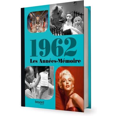 Les Années-Mémoire volume 1962 Beau livre grand format. Idée cadeau originale : livre anniversaire-176 pages. +300 photos d'époque. - Collectif - Bayard - relié - Beau livre - Publicité Les Années-Mémoire volume 1962 Beau livre grand format. Idée cadeau originale : livre anniversaire-176 pages. +300 photos d'époque. - Collectif - Bayard - relié - Beau livre - Publicité