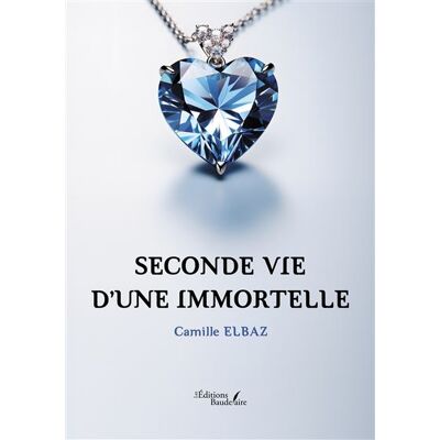 Seconde vie d'une immortelle - Camille Elbaz - Baudelaire - broché - Roman - Publicité Seconde vie d'une immortelle - Camille Elbaz - Baudelaire - broché - Roman - Publicité