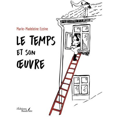 Le temps et son oeuvre - Marie-Madeleine Ezzine - Baudelaire - broché - Roman - Publicité Le temps et son oeuvre - Marie-Madeleine Ezzine - Baudelaire - broché - Roman - Publicité
