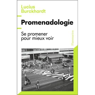 Promenadologie Se promener pour mieux voir - Lucius Burckhardt - Flammarion - broché - Document - Publicité Promenadologie Se promener pour mieux voir - Lucius Burckhardt - Flammarion - broché - Document - Publicité