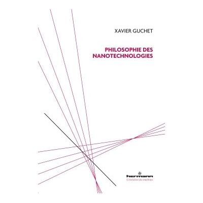 Philosophie des nanotechnologies - Xavier Guchet - Hermann - broché - Essai - Publicité Philosophie des nanotechnologies - Xavier Guchet - Hermann - broché - Essai - Publicité
