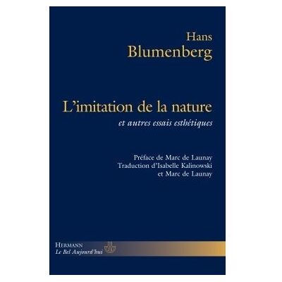 L'Imitation de la nature Et autres essais esthétiques - Hans Blumenberg - Hermann - broché - Essai - Publicité L'Imitation de la nature Et autres essais esthétiques - Hans Blumenberg - Hermann - broché - Essai - Publicité
