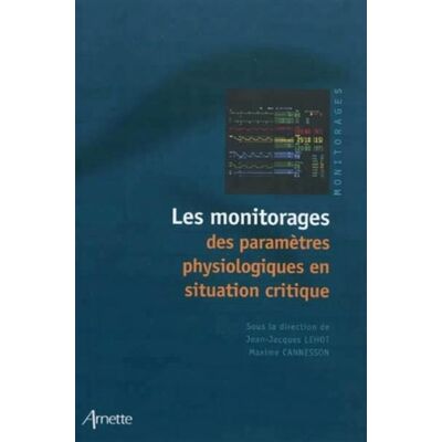 Les monitorages des paramètres physiologiques en situation critique - Arnette - Arnette - broché - Scolaire / Universitaire - Publicité Les monitorages des paramètres physiologiques en situation critique - Arnette - Arnette - broché - Scolaire / Universitaire - Publicité
