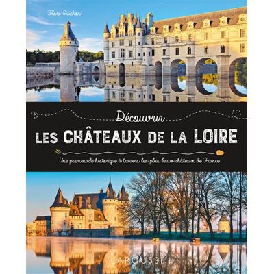 Les châteaux de la Loire - Flore Guichon - Larousse - broché - Beau livre - Publicité Les châteaux de la Loire - Flore Guichon - Larousse - broché - Beau livre - Publicité