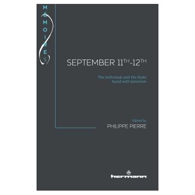 September 11th-12th The individual and the State faced with terrorism - Philippe Pierre - Hermann - broché - Essai - Publicité September 11th-12th The individual and the State faced with terrorism - Philippe Pierre - Hermann - broché - Essai - Publicité