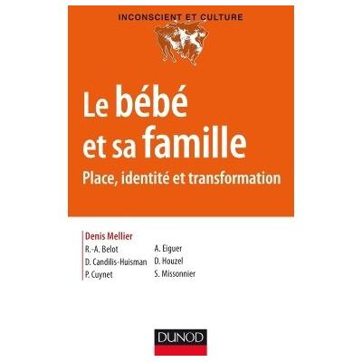 Le bébé et sa famille - Place, identité et transformation - Denis Mellier - Dunod - broché - Essai - Publicité Le bébé et sa famille - Place, identité et transformation - Denis Mellier - Dunod - broché - Essai - Publicité
