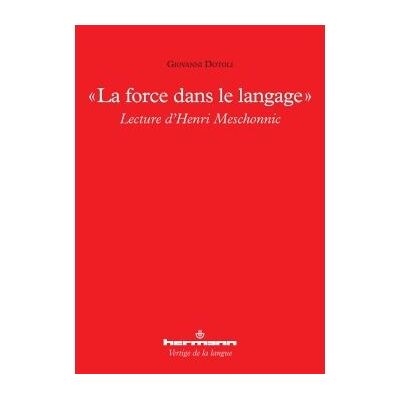 La force dans le langage Lecture d'Henri Meschonnic - Giovanni Dotoli - Hermann - broché - Essai - Publicité La force dans le langage Lecture d'Henri Meschonnic - Giovanni Dotoli - Hermann - broché - Essai - Publicité