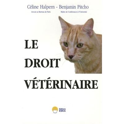 Droit veterinaire (le) - Céline Hess-Halpern - Eska - broché - Guide - Publicité Droit veterinaire (le) - Céline Hess-Halpern - Eska - broché - Guide - Publicité