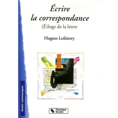 Ecrire la correspondance - HUGUE LETHIERRY - Chronique Sociale - broché - Essai - Publicité Ecrire la correspondance - HUGUE LETHIERRY - Chronique Sociale - broché - Essai - Publicité