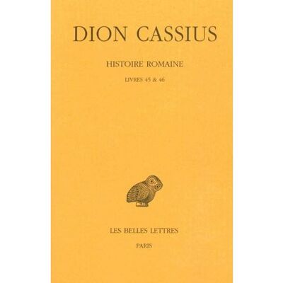 Histoire romaine. Livres 45 & 46 (Années 44-43) - Dion Cassius - Belles Lettres - broché - Livre - Publicité Histoire romaine. Livres 45 & 46 (Années 44-43) - Dion Cassius - Belles Lettres - broché - Livre - Publicité
