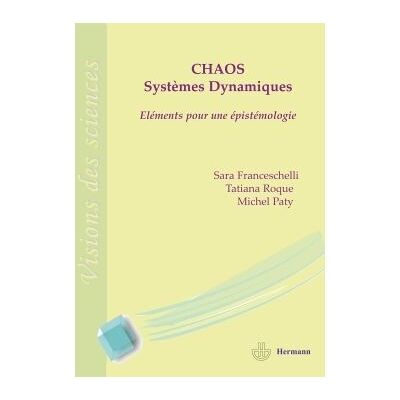 Chaos et systèmes dynamiques Éléments pour une épistémologie - Sara Franceschelli - Hermann - broché - Etude - Publicité Chaos et systèmes dynamiques Éléments pour une épistémologie - Sara Franceschelli - Hermann - broché - Etude - Publicité