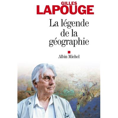 La Légende de la géographie - Gilles Lapouge - Albin Michel - broché - Essai - Publicité La Légende de la géographie - Gilles Lapouge - Albin Michel - broché - Essai - Publicité