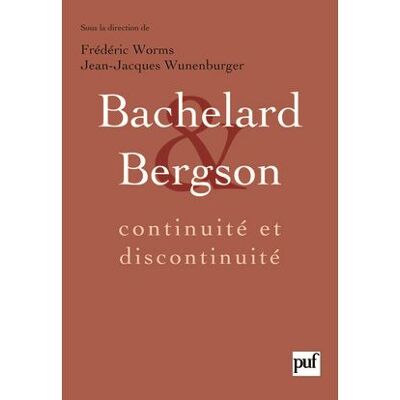 Bachelard et Bergson : continuité et discontinuité Une relation philosophique au cœur du XXe siècle en France. Actes du colloque international de Lyon, septembre 2006 - Jean-Jacques Wunenburger - Puf - broché - Essai - Publicité Bachelard et Bergson : continuité et discontinuité Une relation philosophique au cœur du XXe siècle en France. Actes du colloque international de Lyon, septembre 2006 - Jean-Jacques Wunenburger - Puf - broché - Essai - Publicité