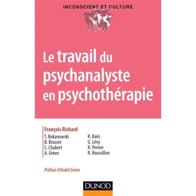 Le travail du psychanalyste en psychothérapie - François Richard - Dunod - broché - Etude - Publicité Le travail du psychanalyste en psychothérapie - François Richard - Dunod - broché - Etude - Publicité