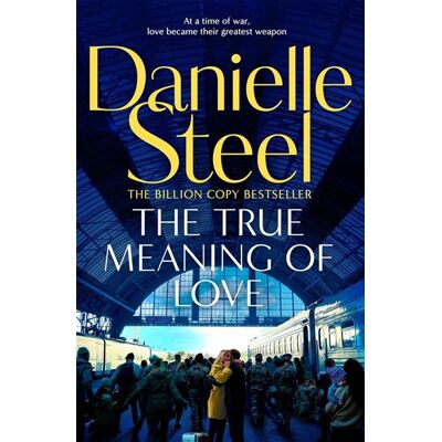 The True Meaning of Love A powerful story of surviving war and the love of community - Danielle Steel - Macmillan - ebook (ePub) - Livre - Publicité The True Meaning of Love A powerful story of surviving war and the love of community - Danielle Steel - Macmillan - ebook (ePub) - Livre - Publicité