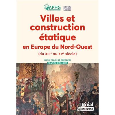 Villes et construction étatique en Europe du Nord-Ouest du XIIIe au XVe siècle - Collectif - Bréal - broché - Essai - Publicité Villes et construction étatique en Europe du Nord-Ouest du XIIIe au XVe siècle - Collectif - Bréal - broché - Essai - Publicité