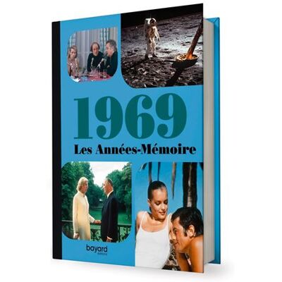 Les Années-Mémoire volume 1969 Beau livre grand format. Idée cadeau originale : livre anniversaire-176 pages. +300 photos d'époque. - Collectif - Bayard - relié - Beau livre - Publicité Les Années-Mémoire volume 1969 Beau livre grand format. Idée cadeau originale : livre anniversaire-176 pages. +300 photos d'époque. - Collectif - Bayard - relié - Beau livre - Publicité