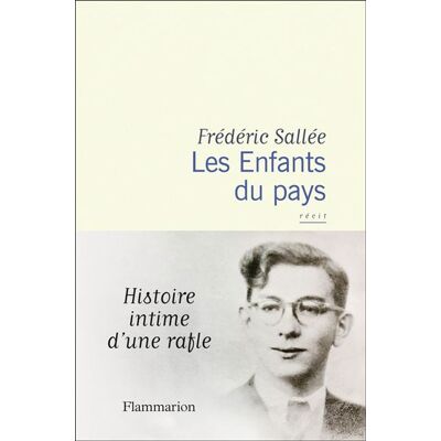 Les Enfants du pays Histoire intime d'une rafle - Frédéric Sallée - Flammarion - broché - Essai - Publicité Les Enfants du pays Histoire intime d'une rafle - Frédéric Sallée - Flammarion - broché - Essai - Publicité