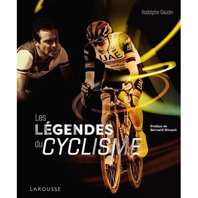Les légendes du cyclisme - Rodolphe Gaudin - Larousse - relié - Beau livre - Publicité Les légendes du cyclisme - Rodolphe Gaudin - Larousse - relié - Beau livre - Publicité
