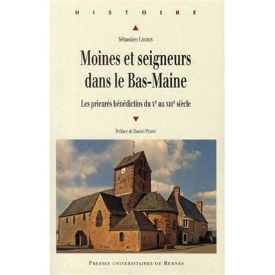 Moines et seigneurs du bas maine Les prieurés bénédictins, Xème-XIIIème siècles - Pur - Presses Universitaires Rennes - broché - Etude - Publicité Moines et seigneurs du bas maine Les prieurés bénédictins, Xème-XIIIème siècles - Pur - Presses Universitaires Rennes - broché - Etude - Publicité
