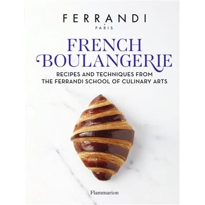 French Boulangerie Recipes and Techniques from the Ferrandi School of Culinary Arts - Paris Ferrandi - Flammarion - relié - Beau livre - Publicité French Boulangerie Recipes and Techniques from the Ferrandi School of Culinary Arts - Paris Ferrandi - Flammarion - relié - Beau livre - Publicité