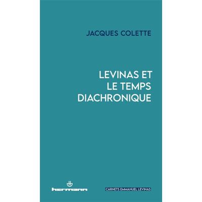 Levinas et le temps diachronique - Jacques Colette - Hermann - broché - Essai - Publicité Levinas et le temps diachronique - Jacques Colette - Hermann - broché - Essai - Publicité
