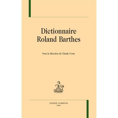 Dictionnaire Roland Barthes - Claude Coste - Honore Champion - relié - Dictionnaire et encyclopédie - Publicité Dictionnaire Roland Barthes - Claude Coste - Honore Champion - relié - Dictionnaire et encyclopédie - Publicité