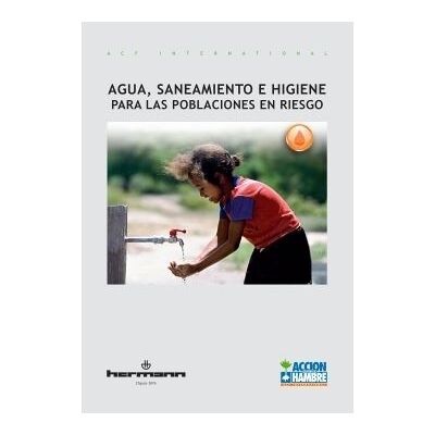Agua, saneamiento e higiene para las poblaciones en riesgo - Action contre la faim - Hermann - broché - Essai - Publicité Agua, saneamiento e higiene para las poblaciones en riesgo - Action contre la faim - Hermann - broché - Essai - Publicité