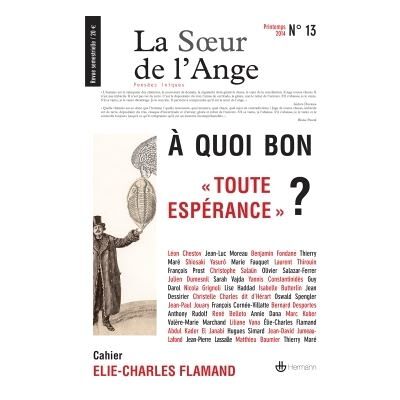La Soeur de l'Ange n°13 À quoi bon toute espérance ? Cahier Elie-Charles Flamand - Emmanuelle Ly - Hermann - broché - Revue - Publicité La Soeur de l'Ange n°13 À quoi bon toute espérance ? Cahier Elie-Charles Flamand - Emmanuelle Ly - Hermann - broché - Revue - Publicité