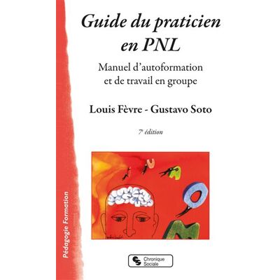 Chronique Sociale Guide du praticien en PNL - Publicité Chronique Sociale Guide du praticien en PNL - Publicité