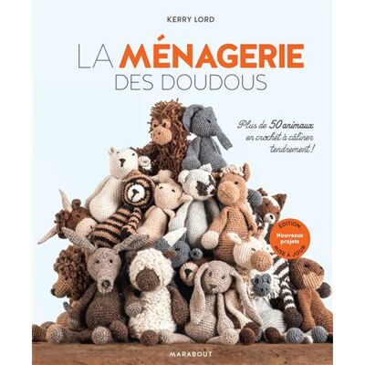 La ménagerie des doudous Plus de 50 animaux en crochet à câliner tendrement ! - Kerry Lord - Marabout - relié - Guide - Publicité La ménagerie des doudous Plus de 50 animaux en crochet à câliner tendrement ! - Kerry Lord - Marabout - relié - Guide - Publicité