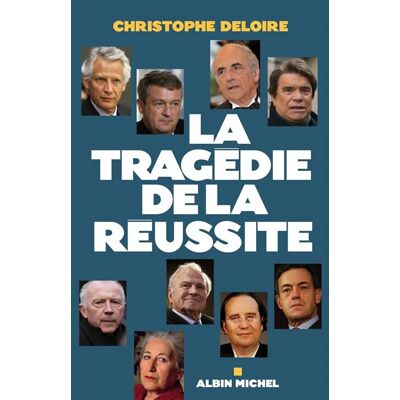 La Tragédie de la réussite - Christophe Deloire - Albin Michel - broché - Essai - Publicité La Tragédie de la réussite - Christophe Deloire - Albin Michel - broché - Essai - Publicité