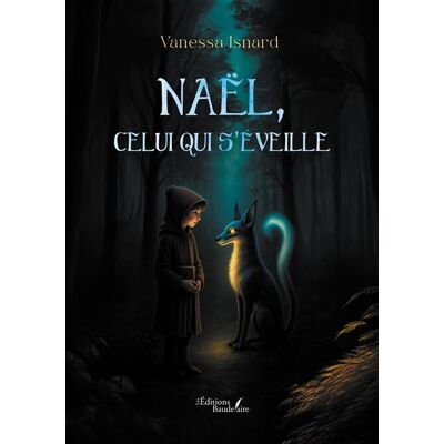 Naël, celui qui s'éveille - Vanessa Isnard - Baudelaire - broché - roman jeunesse - Publicité Naël, celui qui s'éveille - Vanessa Isnard - Baudelaire - broché - roman jeunesse - Publicité