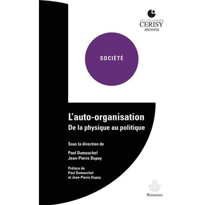 L'auto-organisation De la physique au politique - Paul Dumouchel - Hermann - broché - Essai - Publicité L'auto-organisation De la physique au politique - Paul Dumouchel - Hermann - broché - Essai - Publicité