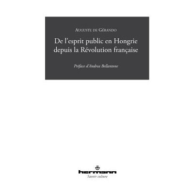 De l'esprit public en Hongrie depuis la Révolution française - Marcel Gérando - Hermann - broché - Essai - Publicité De l'esprit public en Hongrie depuis la Révolution française - Marcel Gérando - Hermann - broché - Essai - Publicité