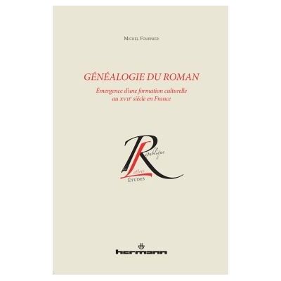 Généalogie du roman Émergence d'une formation culturelle au XVIIe siècle en France - Michel Fournier - Hermann - broché - Essai - Publicité Généalogie du roman Émergence d'une formation culturelle au XVIIe siècle en France - Michel Fournier - Hermann - broché - Essai - Publicité