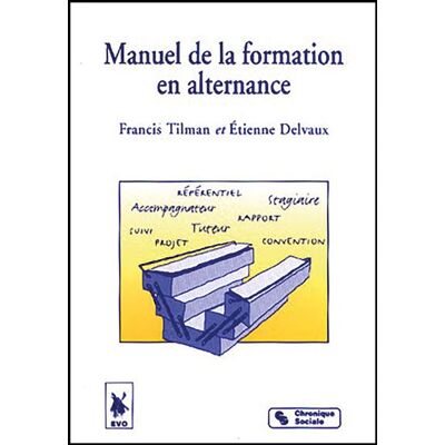 Manuel de la formation en alternance - Francis Tilman - Chronique Sociale - broché - Livre - Publicité Manuel de la formation en alternance - Francis Tilman - Chronique Sociale - broché - Livre - Publicité
