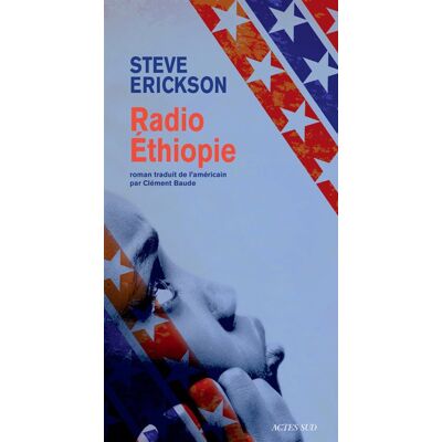 Radio Éthiopie - Steve Erickson - Actes sud - broché - Roman - Publicité Radio Éthiopie - Steve Erickson - Actes sud - broché - Roman - Publicité