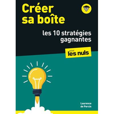 Créer sa boîte : les 10 stratégies gagnantes pour les Nuls - Laurence de Percin - First - broché - Guide - Publicité Créer sa boîte : les 10 stratégies gagnantes pour les Nuls - Laurence de Percin - First - broché - Guide - Publicité