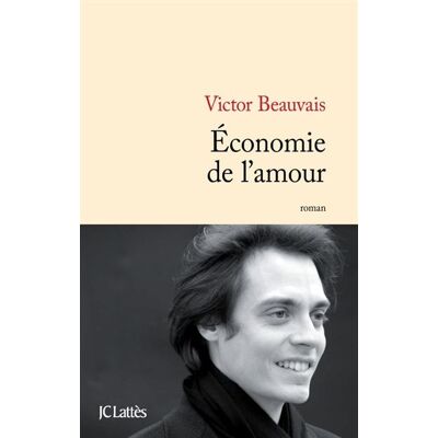 Economie de l'amour - Victor Beauvais - Lattes - broché - Roman - Publicité Economie de l'amour - Victor Beauvais - Lattes - broché - Roman - Publicité