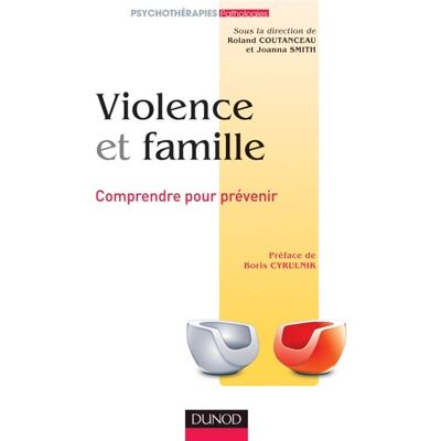Violence et famille - Comprendre pour prévenir - Roland Coutanceau - Dunod - broché - Essai - Publicité Violence et famille - Comprendre pour prévenir - Roland Coutanceau - Dunod - broché - Essai - Publicité