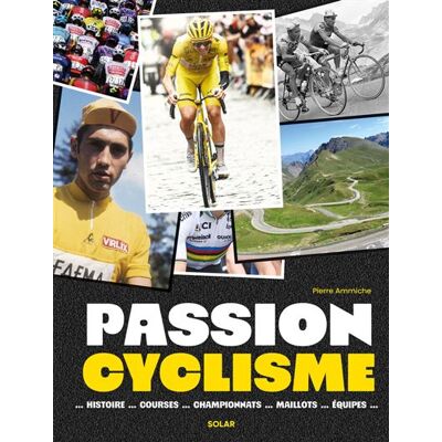 Passion cyclisme - A Venir - Solar - relié - Beau livre - Publicité Passion cyclisme - A Venir - Solar - relié - Beau livre - Publicité