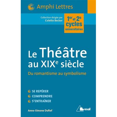 Le théatre au 19ème siècle - Colette Becker - Bréal - broché - Scolaire / Universitaire - Publicité Le théatre au 19ème siècle - Colette Becker - Bréal - broché - Scolaire / Universitaire - Publicité