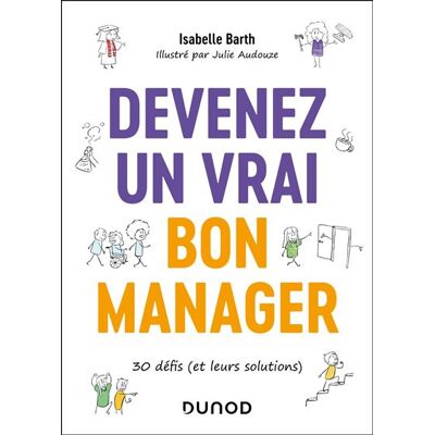 Devenez un vrai bon manager 30 défis (et leurs solutions) - Isabelle Barth - Dunod - broché - Guide - Publicité Devenez un vrai bon manager 30 défis (et leurs solutions) - Isabelle Barth - Dunod - broché - Guide - Publicité