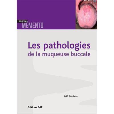 Les pathologies de la muqueuse buccale - Lotfi Benslama - Cdp - broché - Scolaire / Universitaire - Publicité Les pathologies de la muqueuse buccale - Lotfi Benslama - Cdp - broché - Scolaire / Universitaire - Publicité