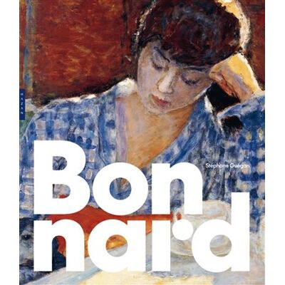 Bonnard - Stéphane Guégan - Hazan Eds - relié - Beau livre - Publicité Bonnard - Stéphane Guégan - Hazan Eds - relié - Beau livre - Publicité