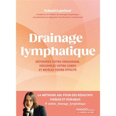Drainage lymphatique Techniques, conseils et routines pour détoxifier, affiner et révéler votre vitalité - Tehani Leprieur - Mango - broché - Guide - Publicité Drainage lymphatique Techniques, conseils et routines pour détoxifier, affiner et révéler votre vitalité - Tehani Leprieur - Mango - broché - Guide - Publicité