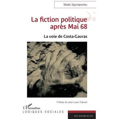 La fiction politique après Mai 68 La voie de Costa-Gavras - Jean-Louis Fabiani - L'harmattan - broché - Essai - Publicité La fiction politique après Mai 68 La voie de Costa-Gavras - Jean-Louis Fabiani - L'harmattan - broché - Essai - Publicité