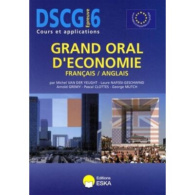 Dscg 6 grand oral d economie francais anglais - EDITIONS ESKA - Eska - broché - Scolaire / Universitaire - Publicité Dscg 6 grand oral d economie francais anglais - EDITIONS ESKA - Eska - broché - Scolaire / Universitaire - Publicité