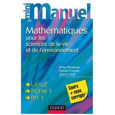 Mini manuel de Mathématiques pour les sciences de la vie et de l'environnement - Driss Boularas - Dunod - broché - Scolaire / Universitaire - Publicité Mini manuel de Mathématiques pour les sciences de la vie et de l'environnement - Driss Boularas - Dunod - broché - Scolaire / Universitaire - Publicité